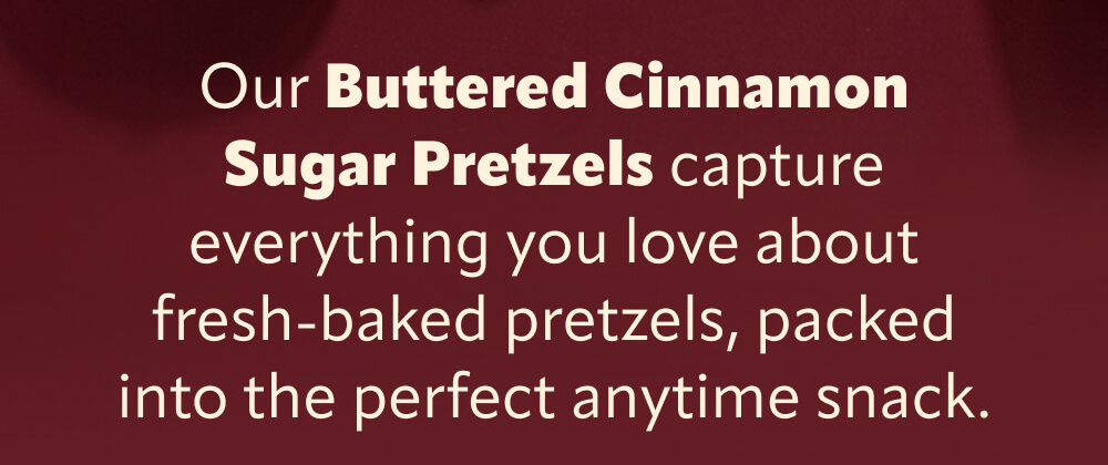 Our Buttered Cinnamon Sugar Pretzels
