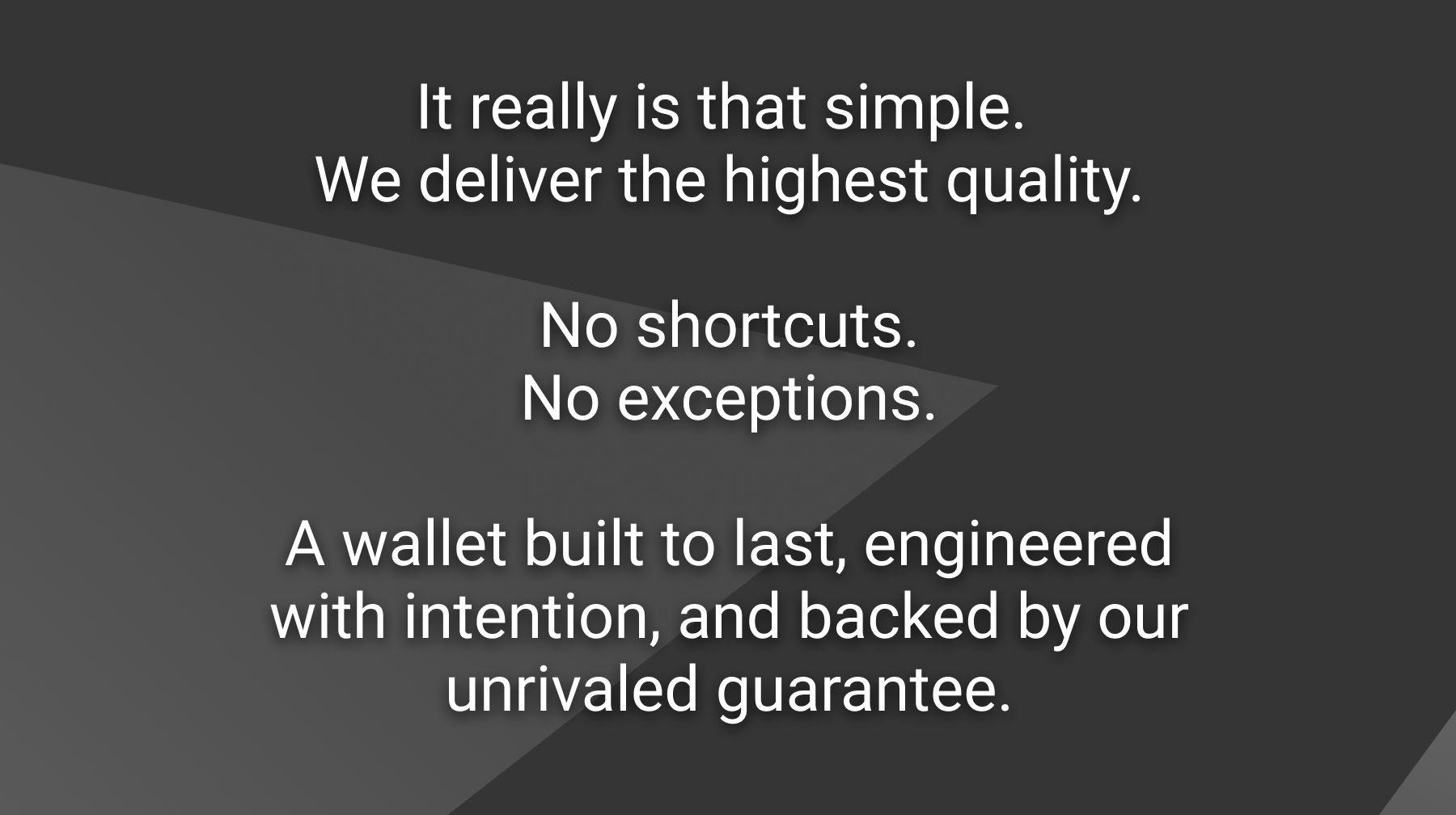 It really is that simple We deliver the highest quality.