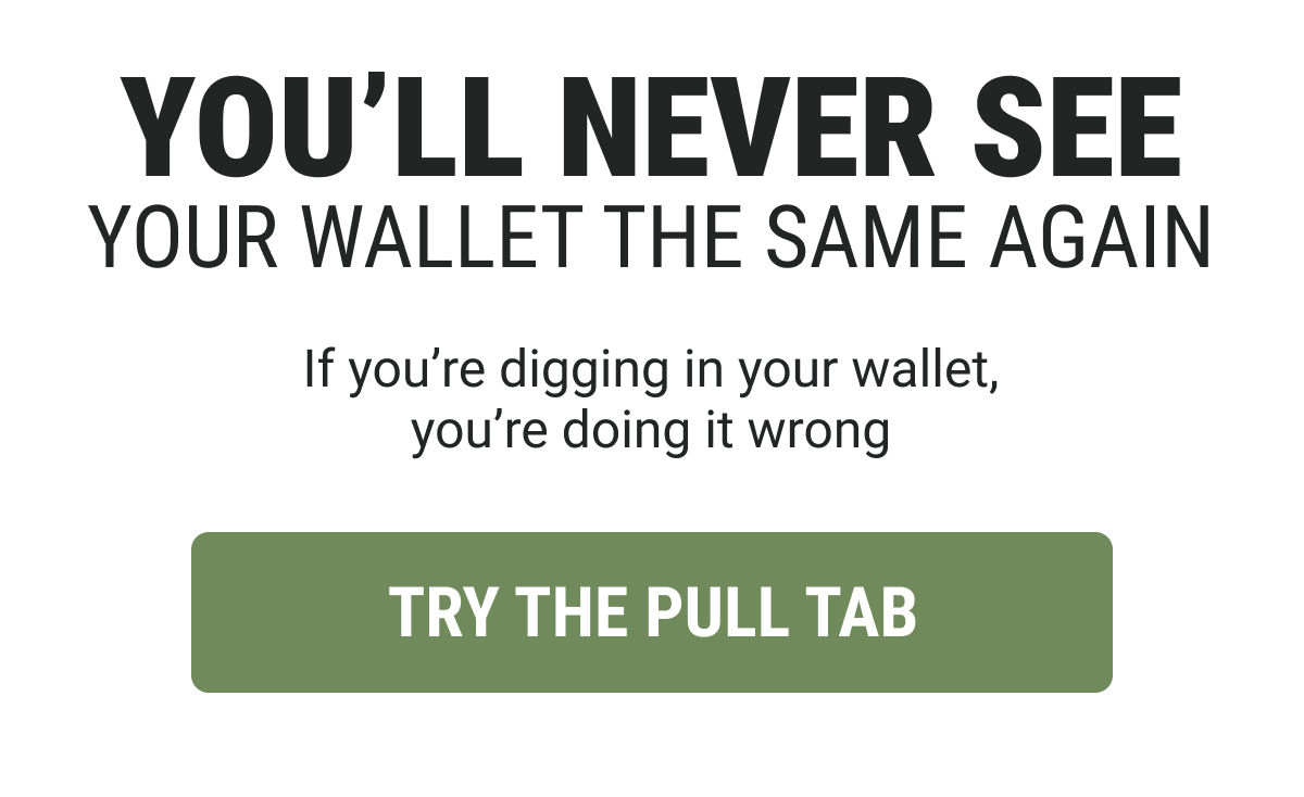 YOU'LL NEVER SEE YOUR WALLET THE SAME AGAIN