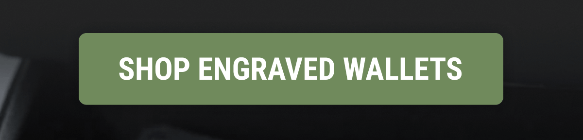 SHOP ENGRAVED WALLETS