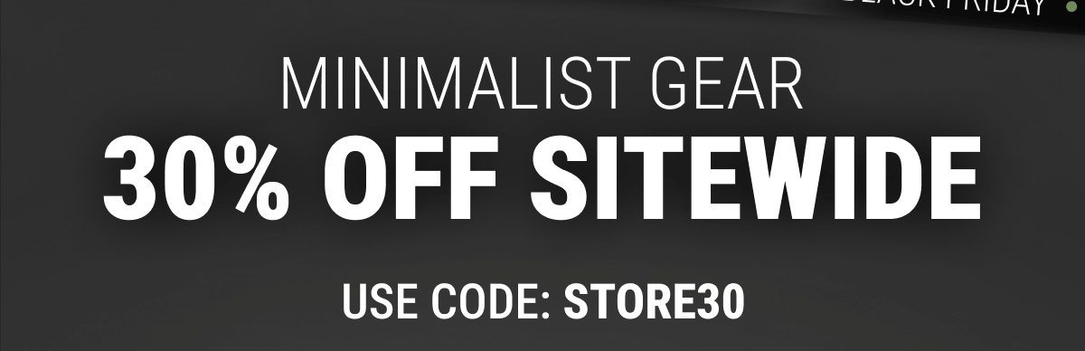 Minimalist Gear 30% OFF SITEWIDE