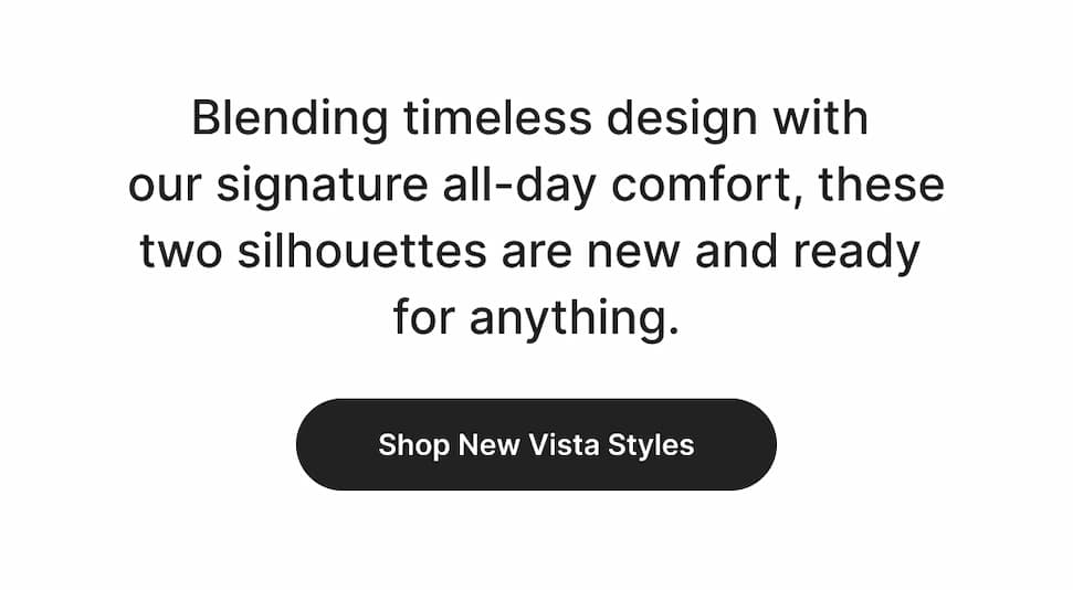 Blending timeless design with our signature all-day comfort, these two silhouettes are new and so ready to go outside. Shop now! 