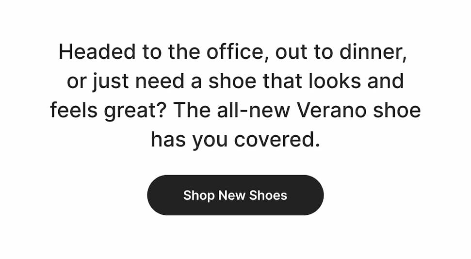 Headed to the office, out to dinner, or just need a shoe that looks and feels great? The all-new Verano has you covered. Get your pair!