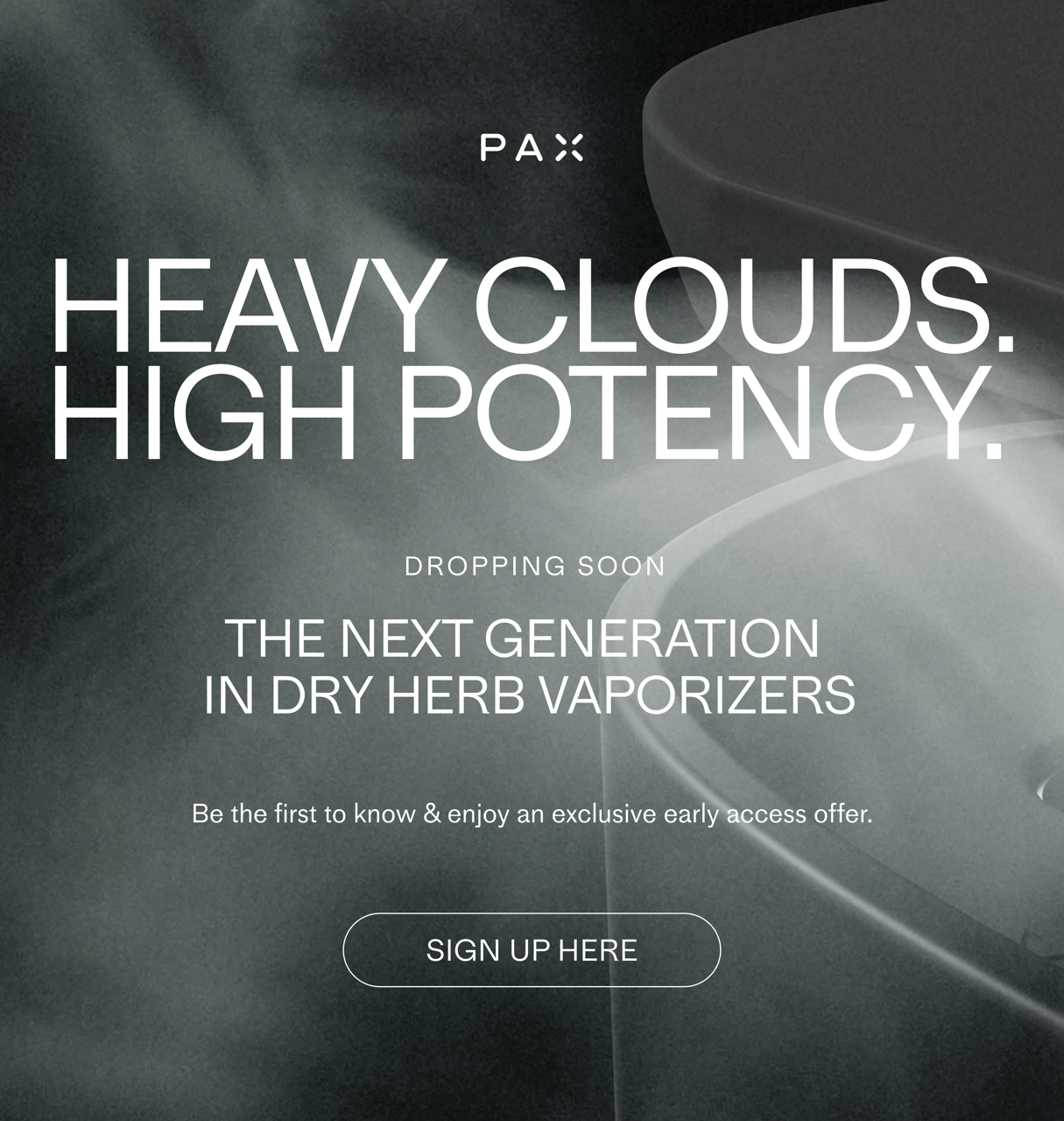 HEAVY CLOUDS. HIGH POTENCY.