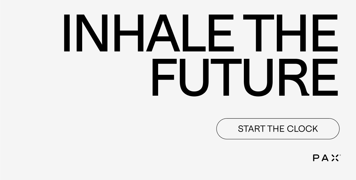 INHALE THE FUTURE. Start the Clock