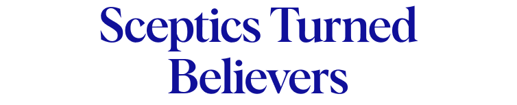 Sceptics Turned Believers