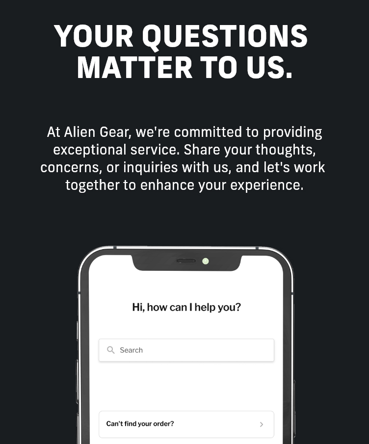 Your Questions Matter to Us | Alien Gear Help Center