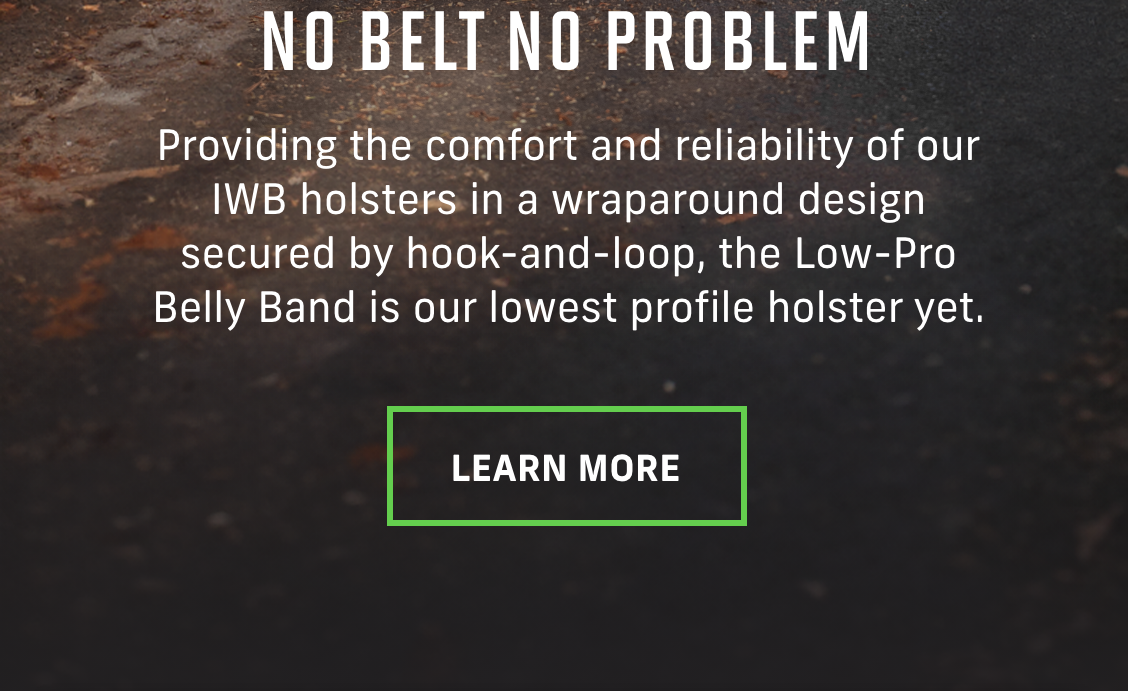 Low-Pro Bellyband Holster | LEARN MORE