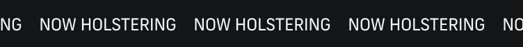 Now Holstering