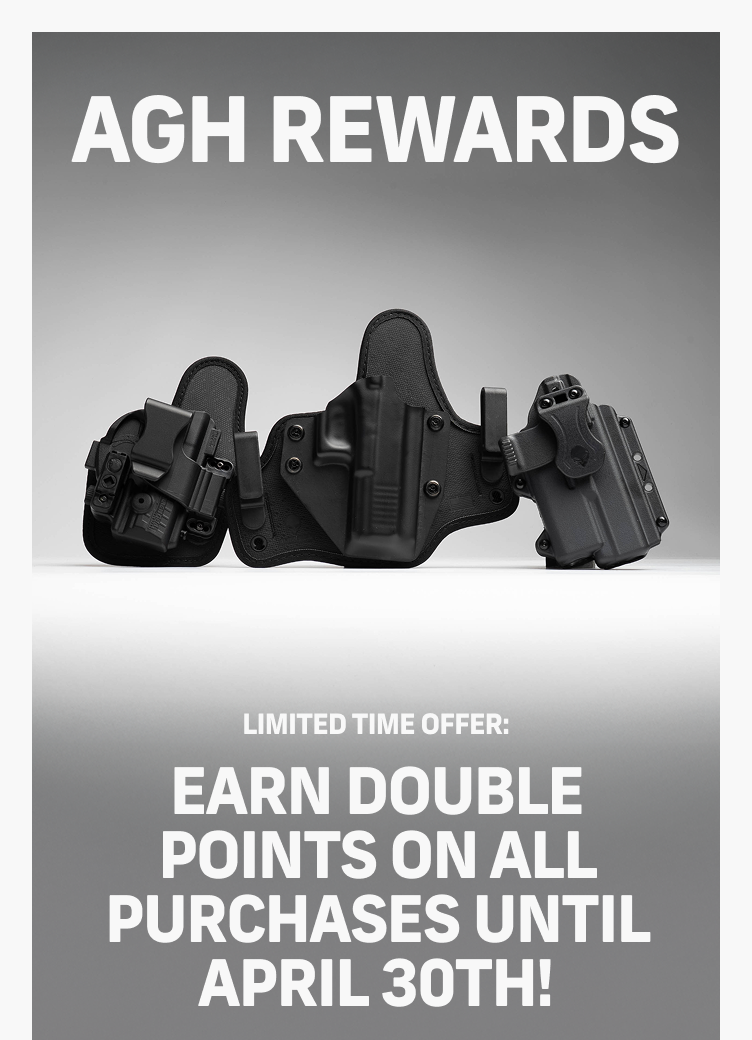 AGH Rewards&ndash;Earn double point on all purchases until April 30th | LEARN MORE | TAX DAY DEALS