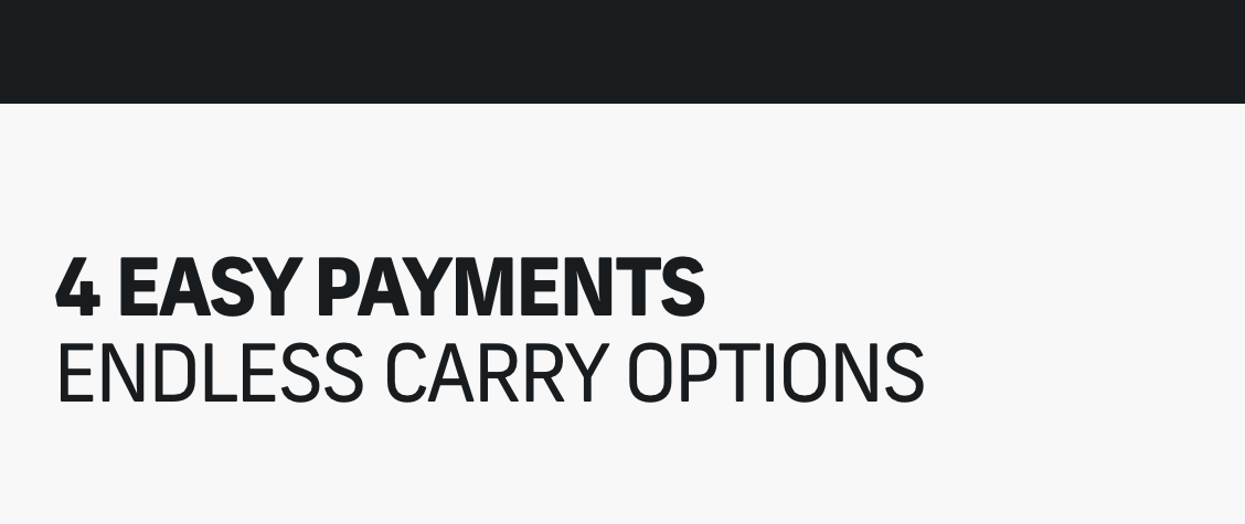 4 Easy Payments - Endless Carry Options