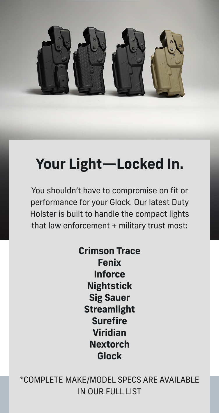 The Rapid Force&reg; lvl III Holster for Glock Compact Light accomodates compact lights from all the top manufacturers. Nightstick, Sig Sauer, Streamlight, Crimson Trace + More