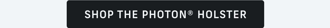 See if the PHOTON® holster is right for you