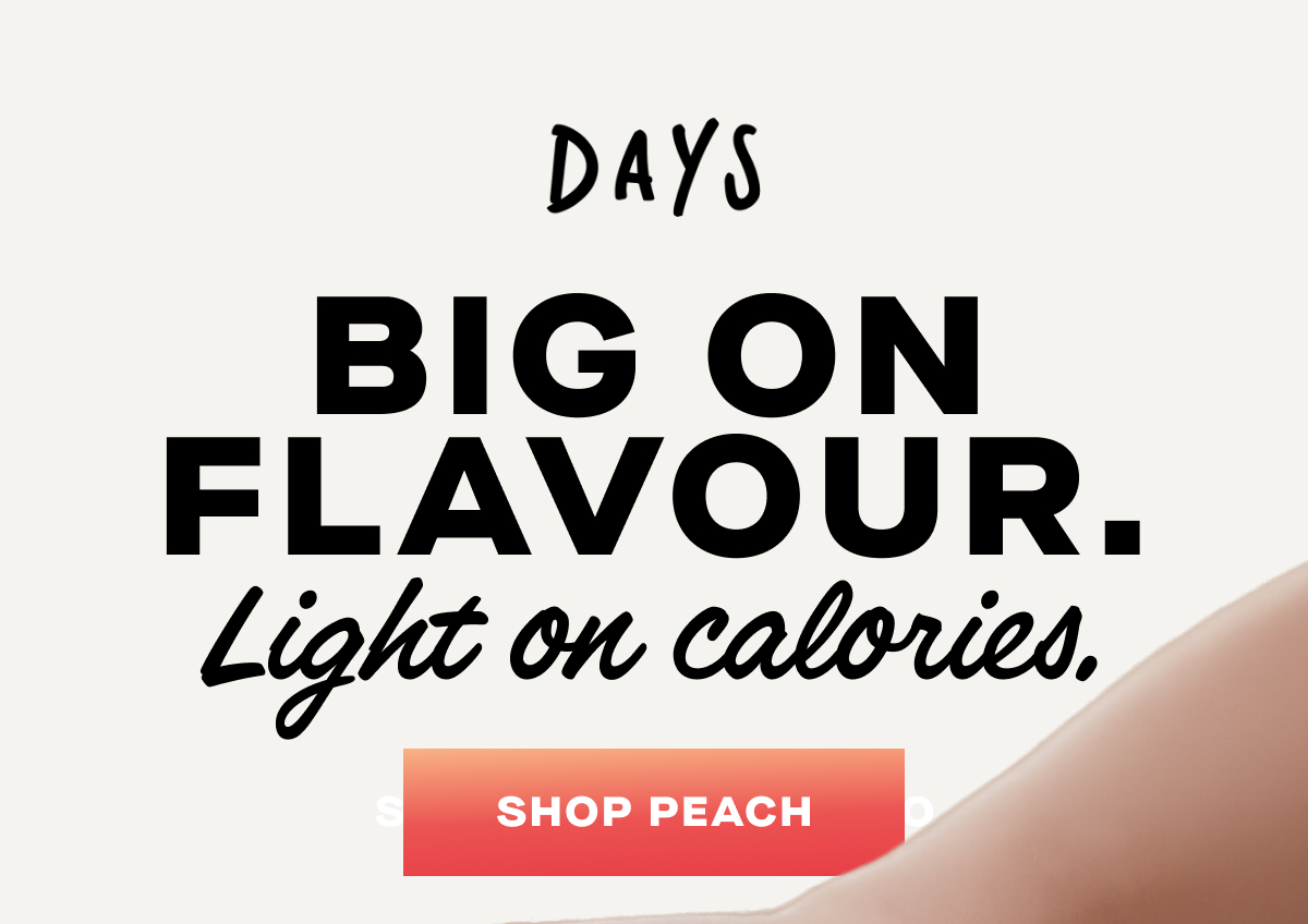 Big on flavour. Light on calories.