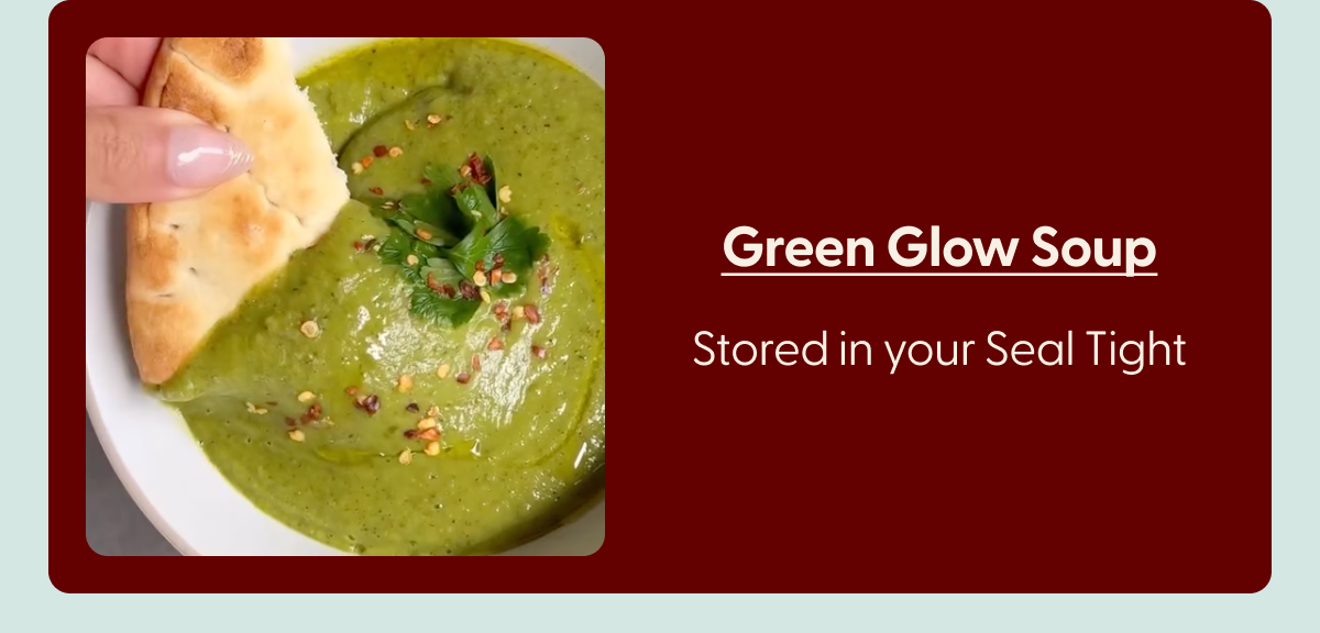 Green Glow Soup Stored in your Seal Tight