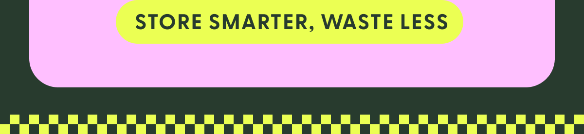 store smarter, waste less 