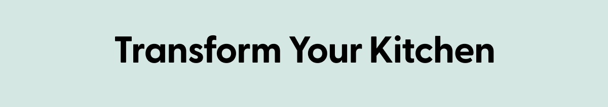 Transform Your Kitchen