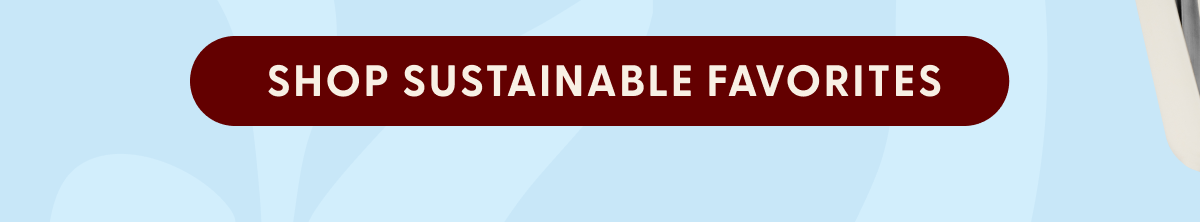 Shop Sustainable Favorites 