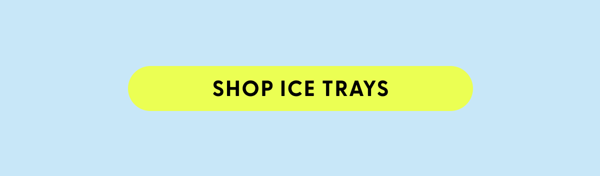 SHOP ICE TRAYS