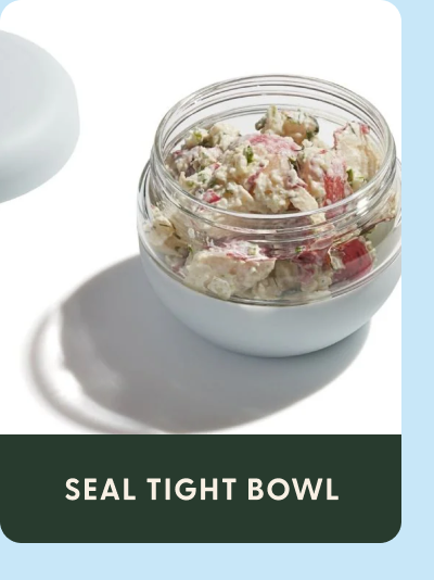 Seal Tight Bowl