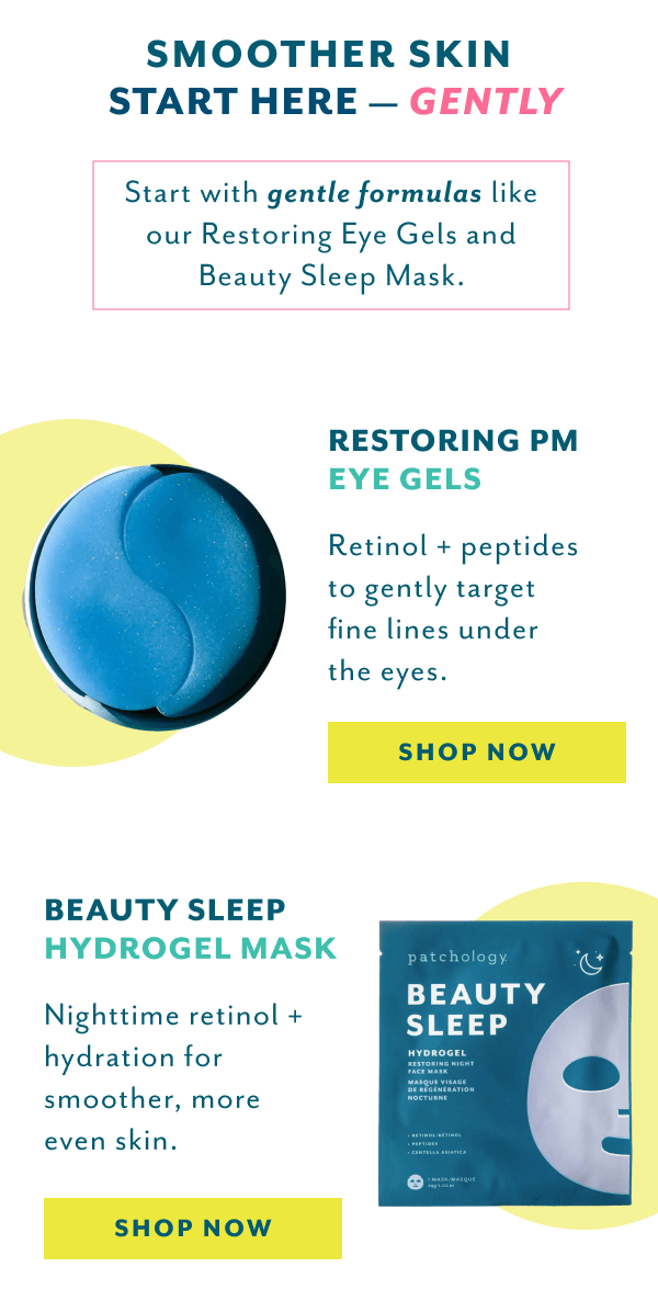 Smoother skin starts here gently with Restoring eye gels and beauty sleep mask