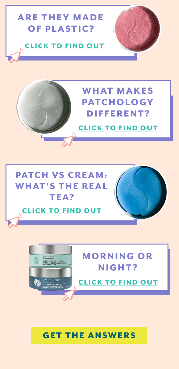 are they made of plastic? what makes patchology different? patch vs cream? morning or night? click to find out