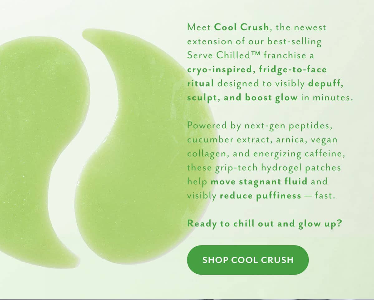 serve chilled new cool crush be the first to shop