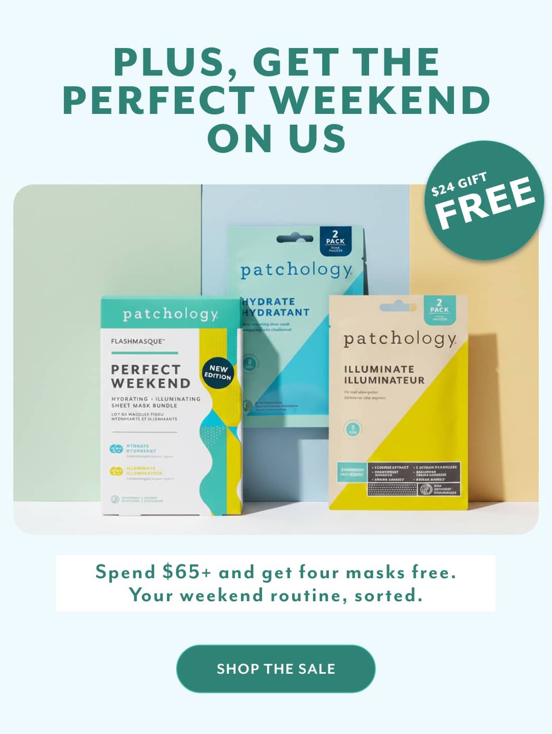 get a gift with every purchase just spend $65 and get perfect weekend on us
