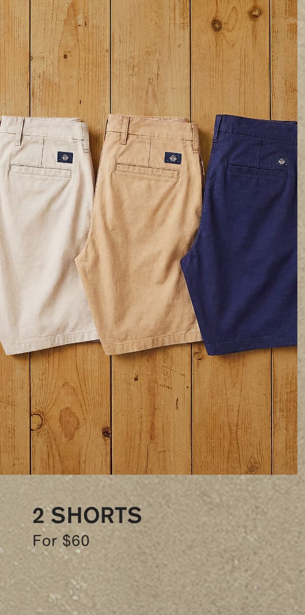2 SHORTS FOR $60