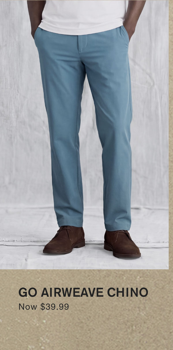 Go Airweave Chino Now $39.99