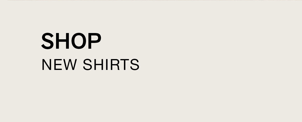 SHOP NEW SHIRTS