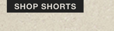 SHOP SHORTS