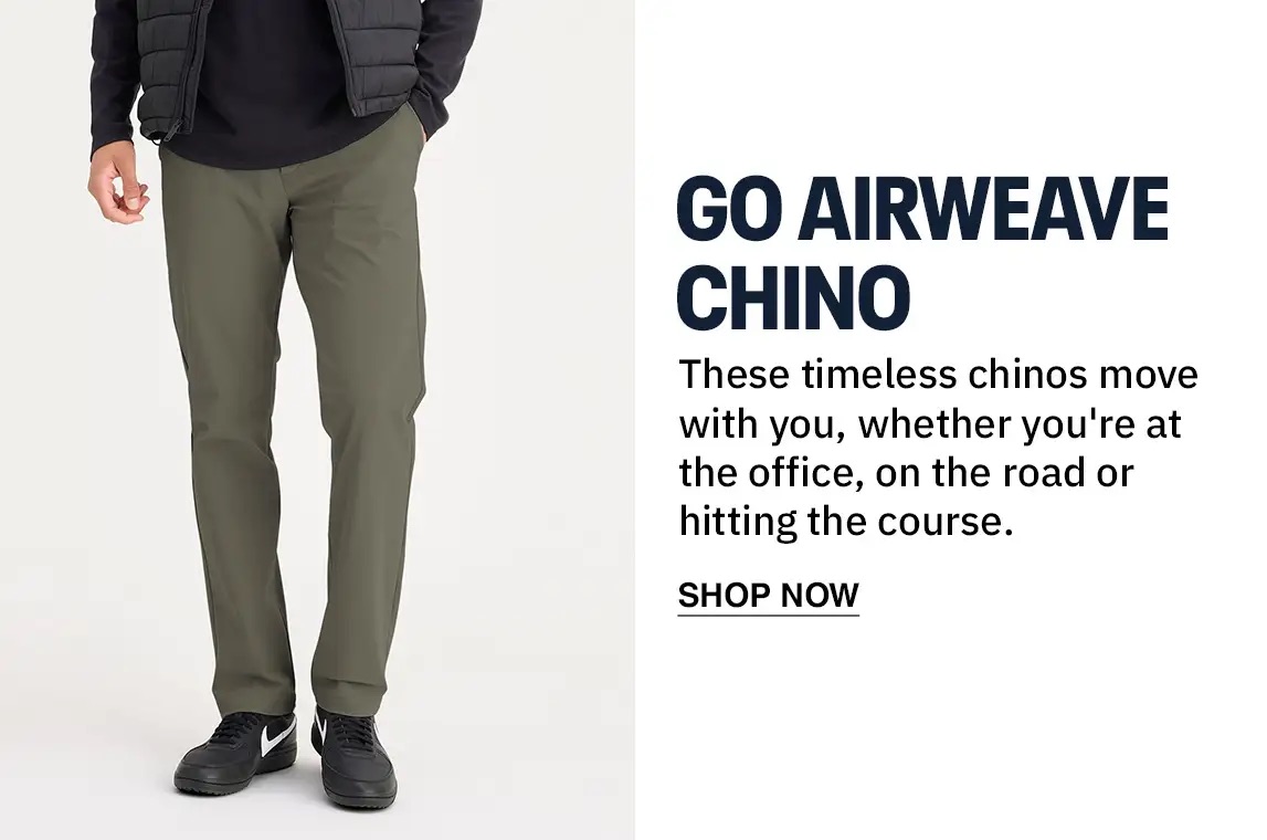 Go Airweave Chino. These timeless chinos move with you, whether you're at the office, on the road or hitting the course.