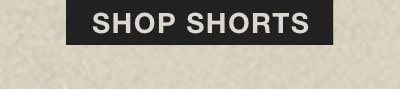 SHOP SHORTS