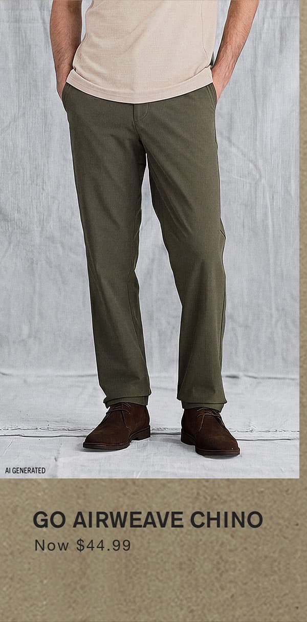 GO AIRWEAVE CHINO Now $44.99