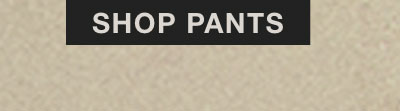 SHOP PANTS