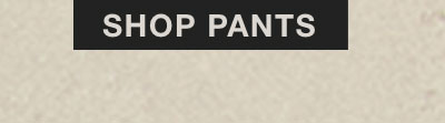 SHOP PANTS