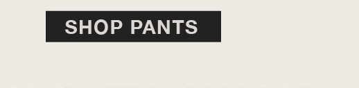 SHOP PANTS