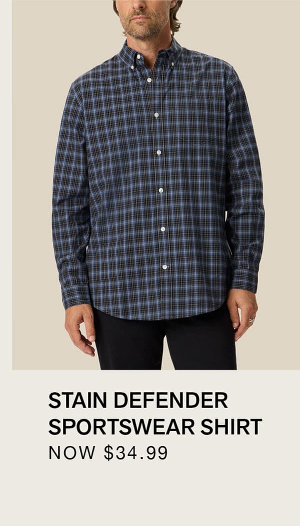 STAIN DEFENDER SPORTSWEAR SHIRT NOW $34.99