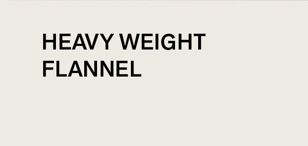 HEAVY WEIGHT FLANNEL