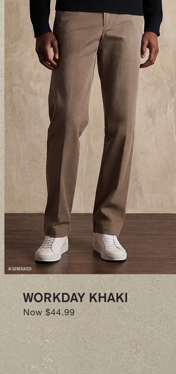 WORKDAY KHAKI Now $44.99