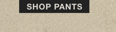 SHOP PANTS