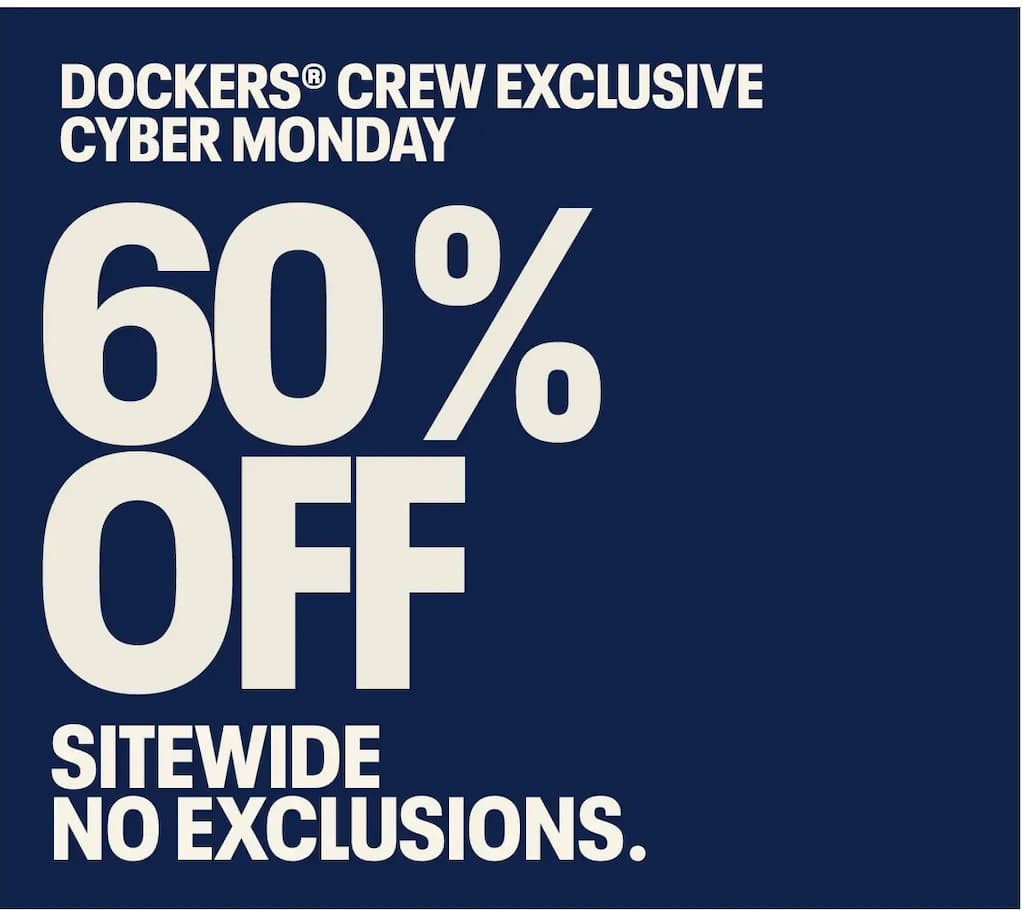 Dockers® Crew Exclusive Cyber Monday. 60% Off Sitewide. No exclusions.