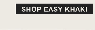 SHOP EASY KHAKI