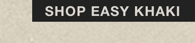 SHOP EASY KHAKI