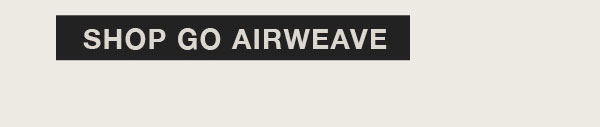SHOP GO AIRWEAVE