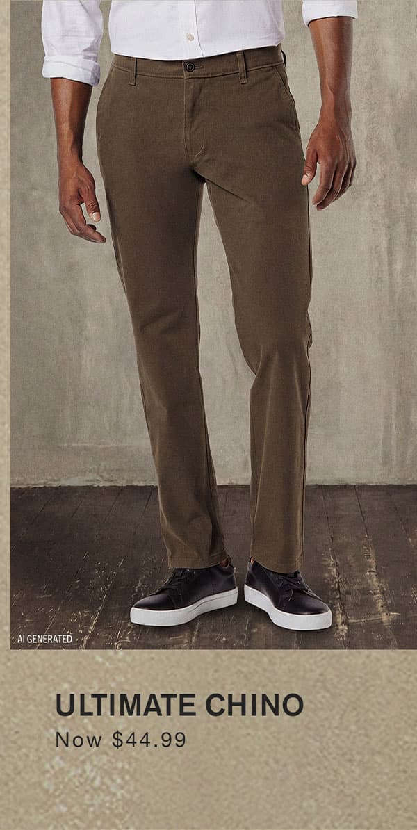 ULTIMATE CHINO Now $44.99