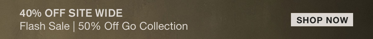 40% OFF SITEWIDE. FLASH SALE | 50% Off Go Collection
