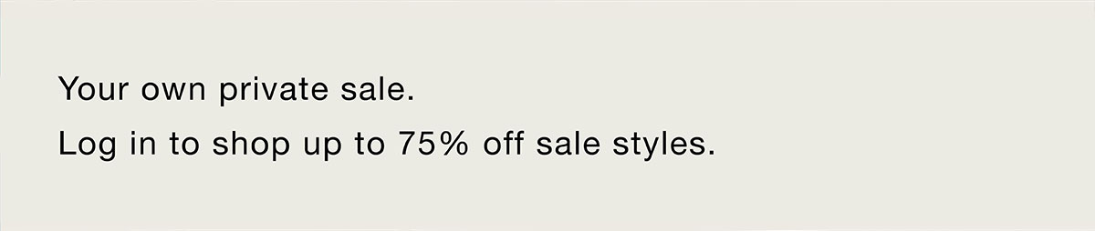 Your own private sale. Log in to shop up to 75% off.