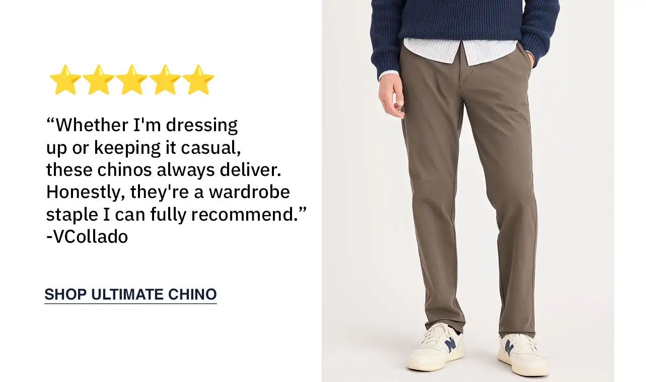 “Whether I'm dressing up or keeping it casual, these chinos always deliver. Honestly, they're a wardrobe staple I can fully recommend.” -VCollado